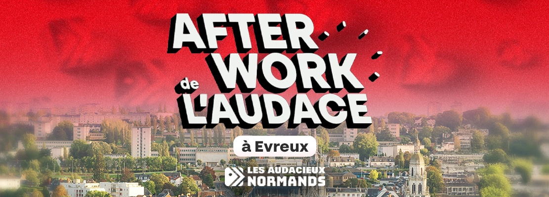 Afterwork de l'Audace à Evreux - événement gratuit pour les jeunes entrepreneurs